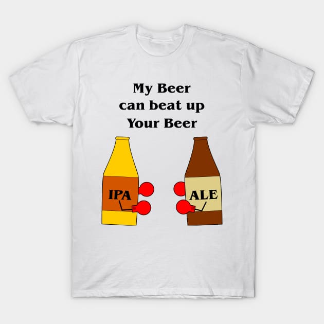 My Beer Can Beat Up Your Beer T-Shirt by StckrMe